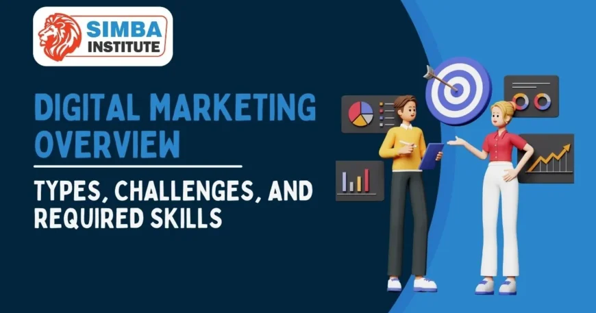 digital-marketing-overview-types,-challenges,-and-required-skills