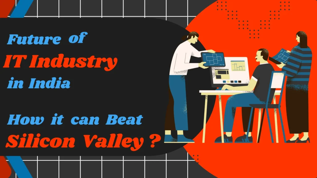 future-of-IT-industry-in-india-how-it-can-beat-silicon-valley