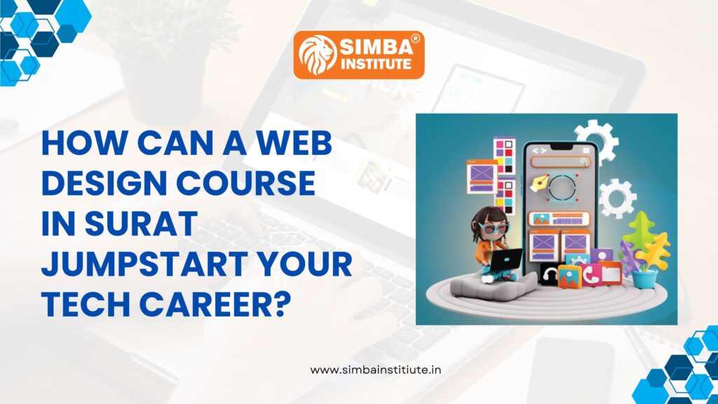 How can a web design course in Surat jumpstart your tech career?