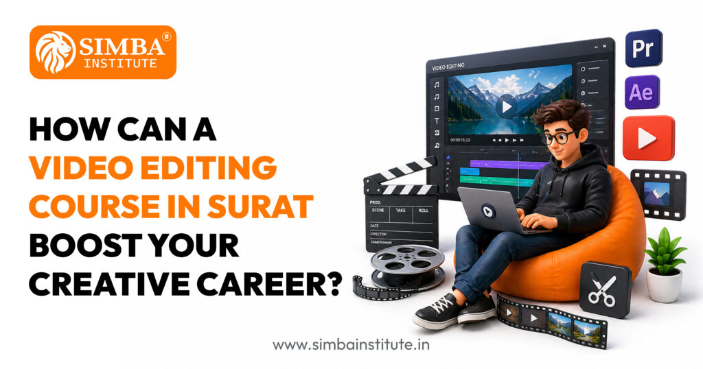 how can a video editing course in surat boost your creative career