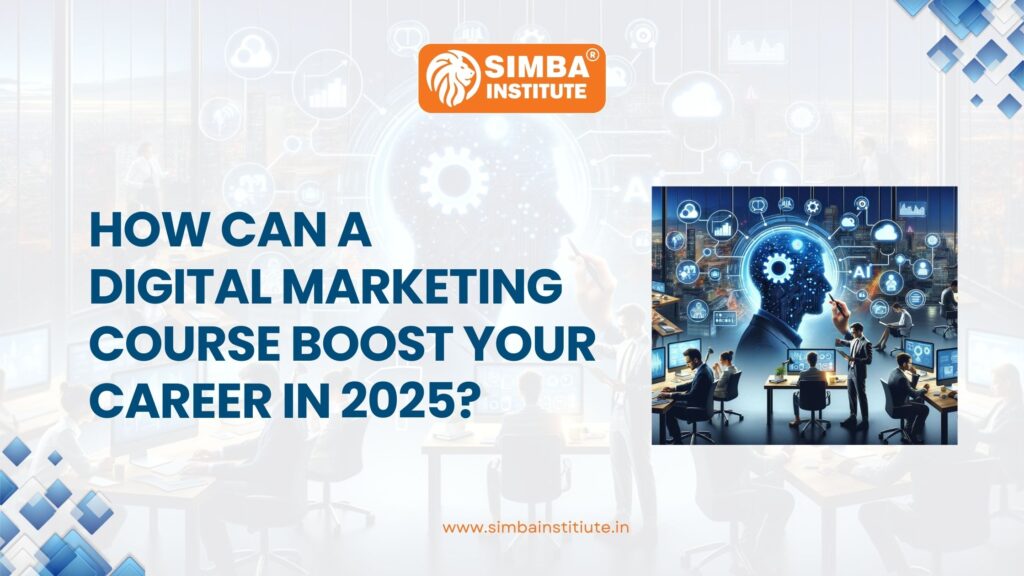 How can a digital marketing course boost your career in 2025?
