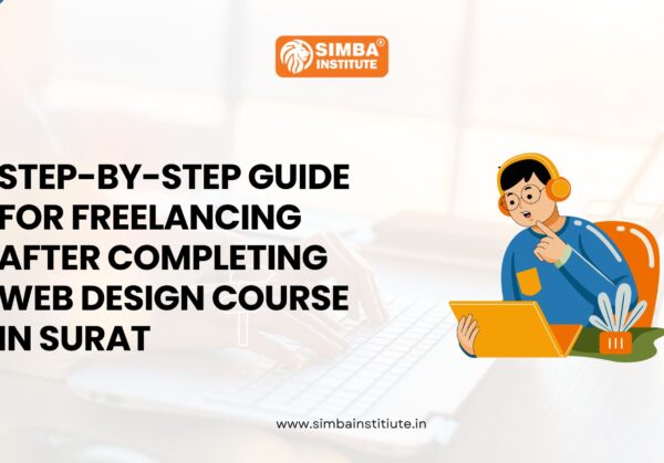 Step-by-Step Guide for Freelancing after completing Web Design Course in Surat