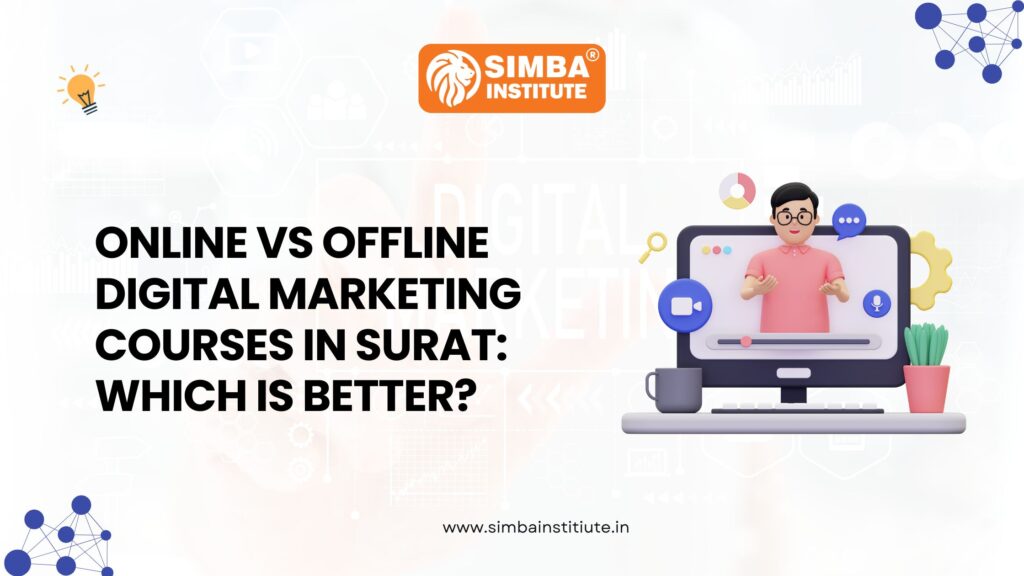 Online vs Offline Digital Marketing Courses in Surat: Which is Better