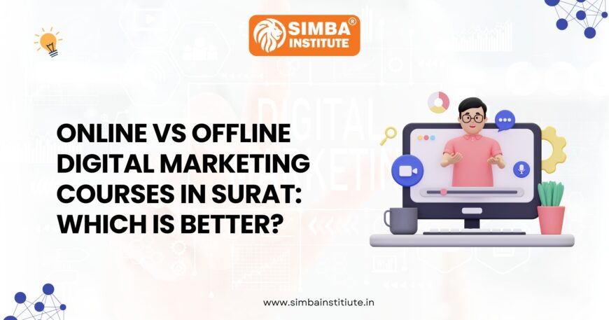 Online vs Offline Digital Marketing Courses in Surat: Which is Better