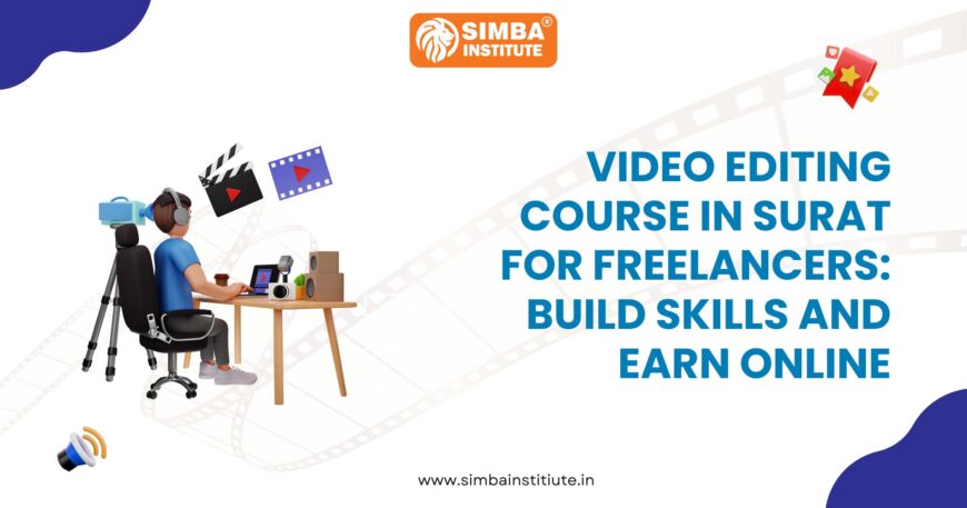 Video Editing Course in Surat for Freelancers: Build Skills and Earn Online