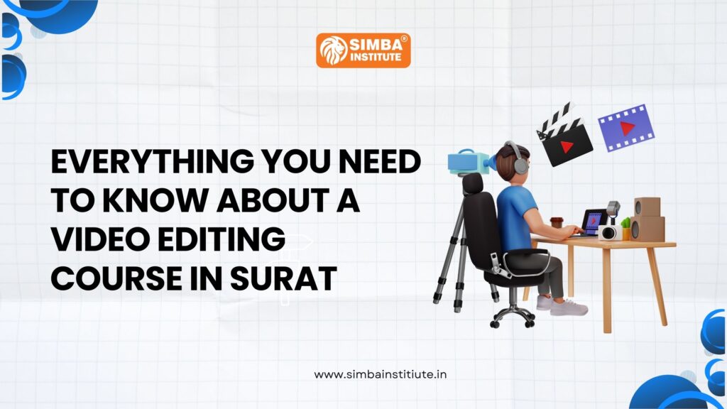 Everything You Need to Know About a Video Editing Course in Surat