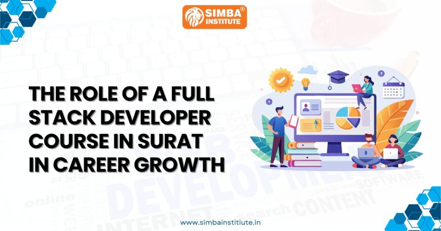 Professional blog banner for Simba Institute titled "The Role of a Full Stack Developer Course in Surat in Career Growth," featuring an illustration of developers working on web projects and a desktop interface.