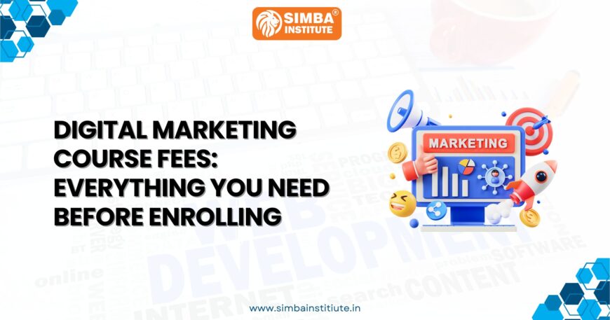 Digital Marketing Course Fees: Everything You Need Before Enrolling -Investing in Digital Marketing Education and ROI Analysis